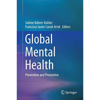 Global Mental Health: Prevention and Promotion [Hardcover]