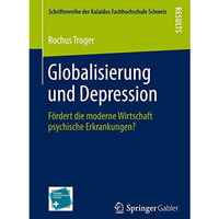 Globalisierung und Depression: F?rdert die moderne Wirtschaft psychische Erkrank [Paperback]