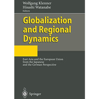 Globalization and Regional Dynamics: East Asia and the European Union from the J [Paperback]