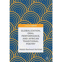 Globalization, Oral Performance, and African Traditional Poetry [Hardcover]