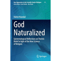 God Naturalized: Epistemological Reflections on Theistic Belief in light of the  [Paperback]