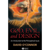 God, Evil and Design: An Introduction to the Philosophical Issues [Hardcover]