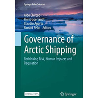 Governance of Arctic Shipping: Rethinking Risk, Human Impacts and Regulation [Hardcover]