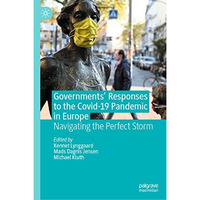 Governments' Responses to the Covid-19 Pandemic in Europe: Navigating the Perfec [Hardcover]