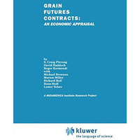 Grain Futures Contracts: An Economic Appraisal [Paperback]