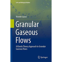 Granular Gaseous Flows: A Kinetic Theory Approach to Granular Gaseous Flows [Hardcover]