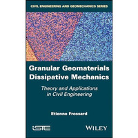 Granular Geomaterials Dissipative Mechanics: Theory and Applications in Civil En [Hardcover]