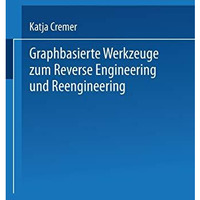 Graphbasierte Werkzeuge zum Reverse Engineering und Reengineering [Paperback]