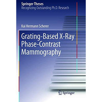 Grating-Based X-Ray Phase-Contrast Mammography [Paperback]