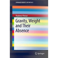 Gravity, Weight and Their Absence [Paperback]