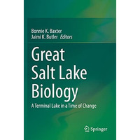 Great Salt Lake Biology: A Terminal Lake in a Time of Change [Paperback]