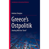 Greeces Ostpolitik: Dealing With the Devil [Hardcover]