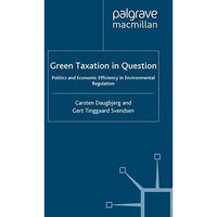 Green Taxation in Question: Politics and Economic Efficiency in Environmental Re [Paperback]