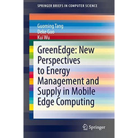 GreenEdge: New Perspectives to Energy Management and Supply in Mobile Edge Compu [Paperback]