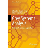 Grey Systems Analysis: Methods, Models and Applications [Hardcover]