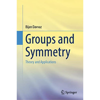 Groups and Symmetry: Theory and Applications [Hardcover]