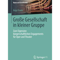 Gro?e Gesellschaft in kleiner Gruppe: Zum Eigensinn b?rgerschaftlichen Engagemen [Paperback]