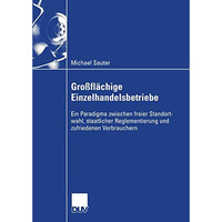 Gro?fl?chige Einzelhandelsbetriebe: Ein Paradigma zwischen freier Standortwahl,  [Paperback]