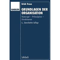 Grundlagen der Organisation: Konzept  Prinzipien  Strukturen [Paperback]