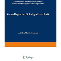 Grundlagen der Schaltger?tetechnik: Kontaktglieder und L?scheinrichtungen elektr [Paperback]