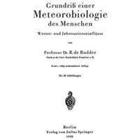 Grundri? einer Meteorobiologie des Menschen: Wetter- und Jahreszeiteneinfl?sse [Paperback]