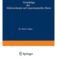 Grundz?ge der Elektrochemie auf experimenteller Basis [Paperback]