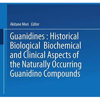 Guanidines: Historical, Biological, Biochemical, and Clinical Aspects of the Nat [Paperback]