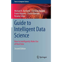 Guide to Intelligent Data Science: How to Intelligently Make Use of Real Data [Hardcover]