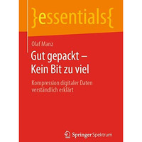 Gut gepackt  Kein Bit zu viel: Kompression digitaler Daten verst?ndlich erkl?rt [Paperback]