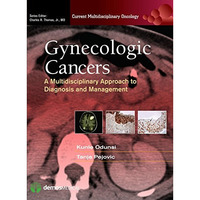 Gynecologic Cancers: A Multidisciplinary Approach to Diagnosis and Management [Hardcover]