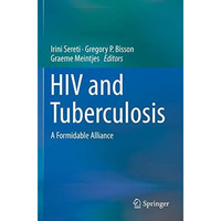 HIV and Tuberculosis: A Formidable Alliance [Paperback]