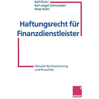 Haftungsrecht f?r Finanzdienstleister: Aktuelle Rechtsprechung und Praxisf?lle [Paperback]