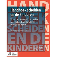 Handboek scheiden en de kinderen: Voor de beroepskracht die met scheidingskinder [Paperback]