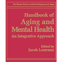 Handbook of Aging and Mental Health: An Integrative Approach [Paperback]