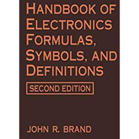 Handbook of Electronics Formulas, Symbols, and Definitions [Paperback]