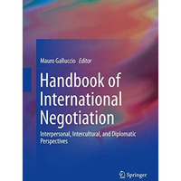 Handbook of International Negotiation: Interpersonal, Intercultural, and Diploma [Hardcover]