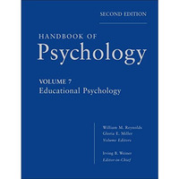 Handbook of Psychology, Educational Psychology [Hardcover]