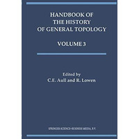 Handbook of the History of General Topology [Hardcover]