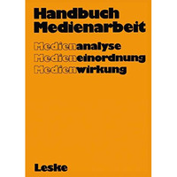 Handbuch Medienarbeit: Medienanalyse Medieneinordnung Medienwirkung [Paperback]