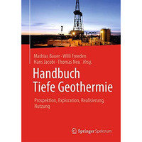 Handbuch Tiefe Geothermie: Prospektion, Exploration, Realisierung, Nutzung [Hardcover]