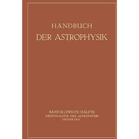 Handbuch der Astrophysik: Band III / Zweite H?lfte Grundlagen der Astrophysik Dr [Paperback]