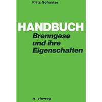 Handbuch der Brenngase und ihrer Eigenschaften [Paperback]