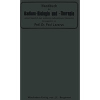 Handbuch der Radium-Biologie und Therapie: Einschliesslich der Anderen Radioakti [Paperback]