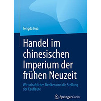 Handel im chinesischen Imperium der fr?hen Neuzeit: Wirtschaftliches Denken und  [Paperback]