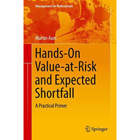 Hands-On Value-at-Risk and Expected Shortfall: A Practical Primer [Hardcover]