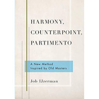 Harmony, Counterpoint, Partimento: A New Method Inspired by Old Masters [Paperback]