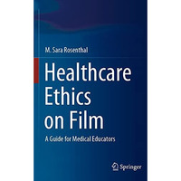 Healthcare Ethics on Film: A Guide for Medical Educators [Paperback]