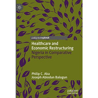 Healthcare and Economic Restructuring: Nigeria in Comparative Perspective [Hardcover]