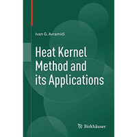 Heat Kernel Method and its Applications [Hardcover]