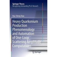 Heavy Quarkonium Production Phenomenology and Automation of One-Loop Scattering  [Paperback]